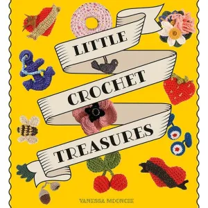 Little Crochet Treasures | Vanessa Mooncie